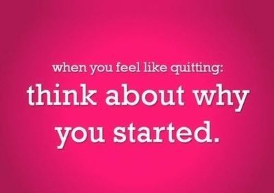 Think about why you started