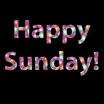 Happy Sunday Happy Sunday