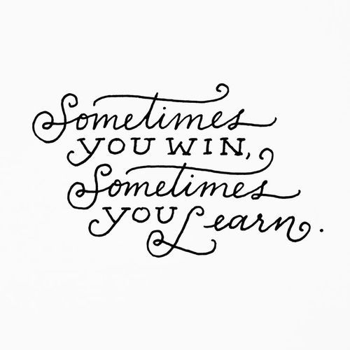Sometimes you win, sometimes