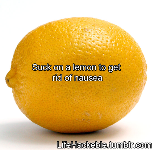 Suck on a lemon to get rid of nausea