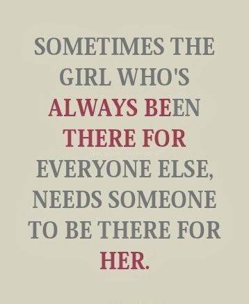 the girl whose been there for everyone else the girl whose been there for everyone else