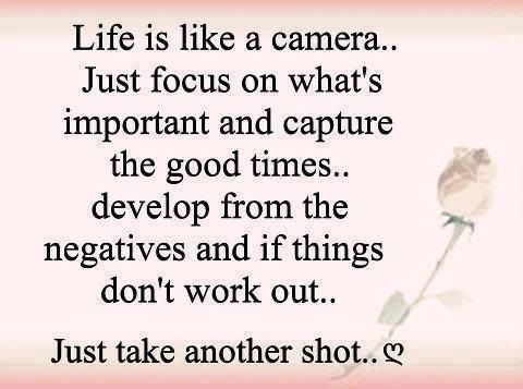 Life is like a camera Life is like a camera