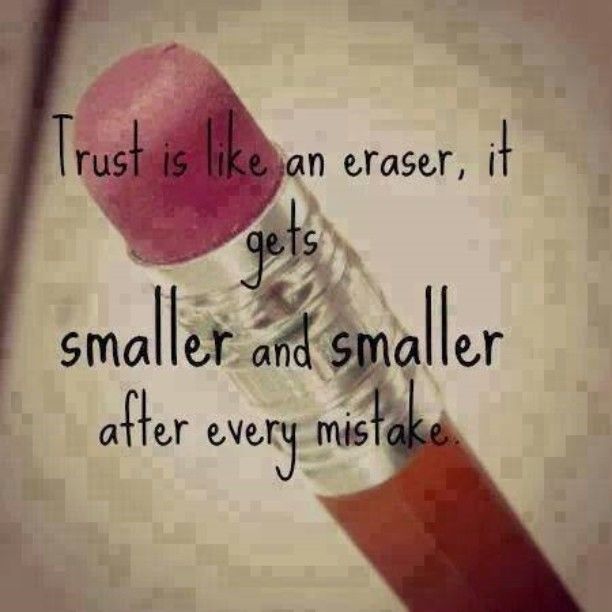 Trust is like an eraser