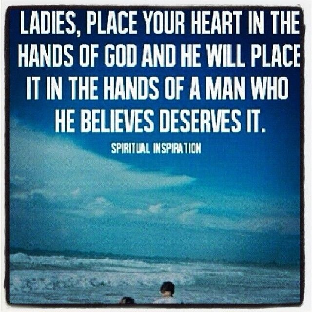 Ladies place your heart in the hands of God Ladies place your heart in the hands of God