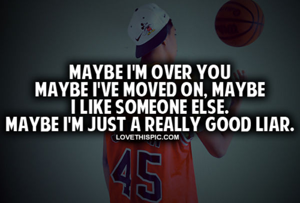 Maybe I'm Over You