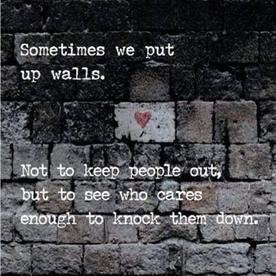 Sometimes we put up walls Sometimes we put up walls