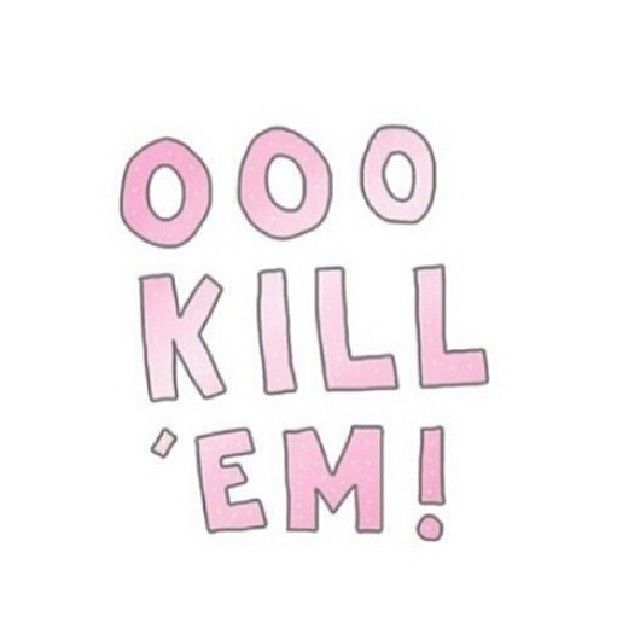 ooo kill em ooo kill em