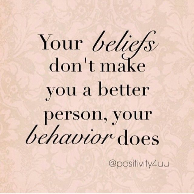 Your behavior makes you a better person