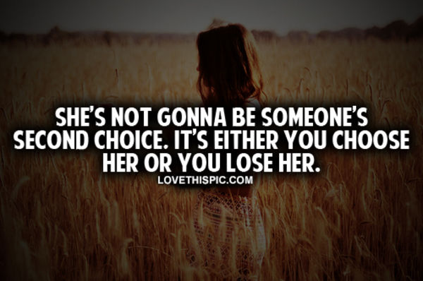 She's Not Gonna Be Someone's Second Choice She's Not Gonna Be Someone's Second Choice