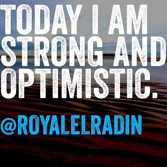 Today I am strong and optimistic Today I am strong and optimistic