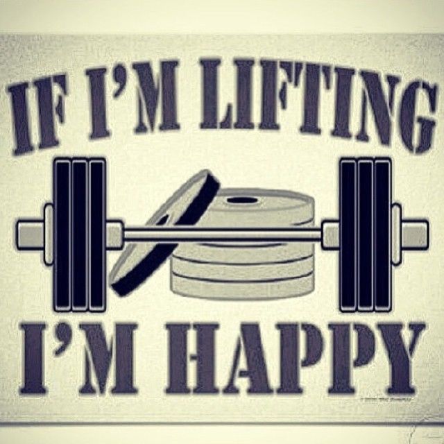 If im lifting, im happy