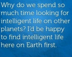 Intelligent life here on earth