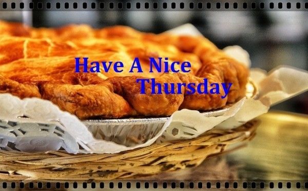 Have a nice thursday Have a nice thursday
