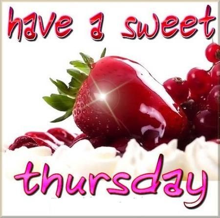 Have a sweet thursday Have a sweet thursday