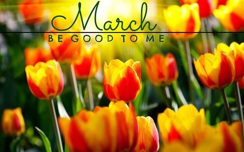March be good to me