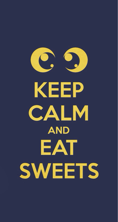 Keep calm and eat sweets Keep calm and eat sweets