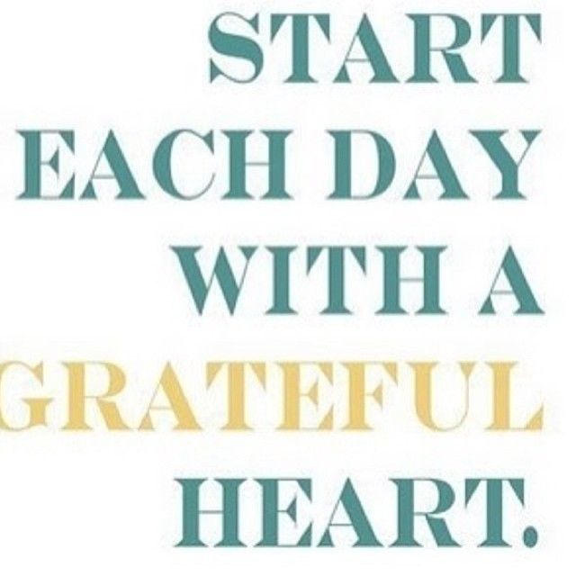 Start each day with a grateful heart Start each day with a grateful heart