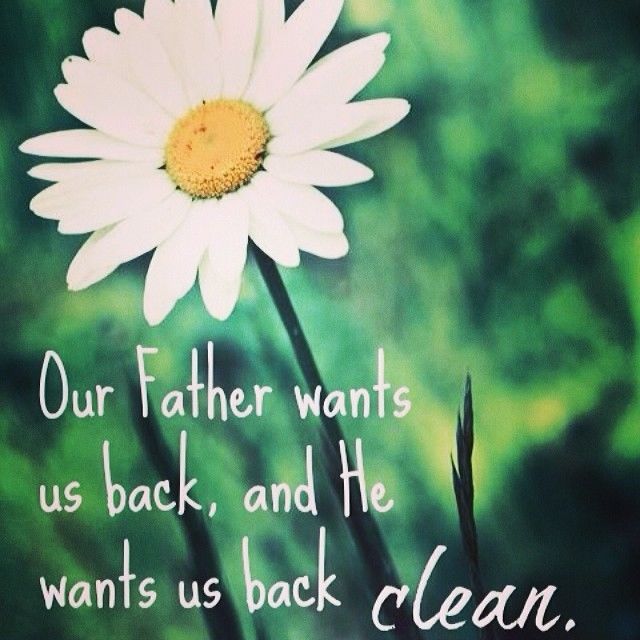 Our father wants us back and he wants us back clean Our father wants us back and he wants us back clean