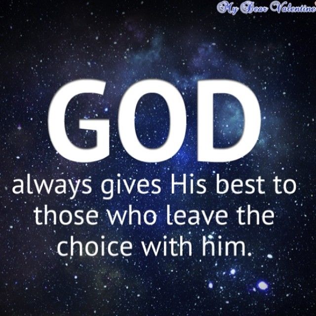 God always gives his best to those who leave the choice with him