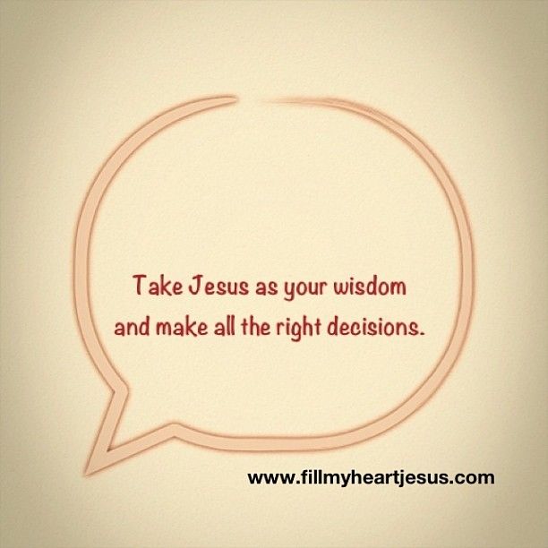 Take Jesus as your wisdom