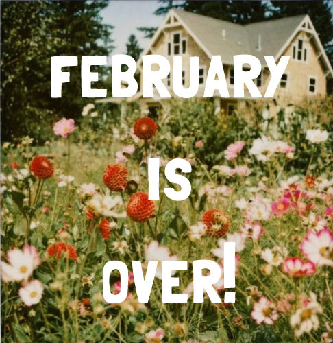 February is over!