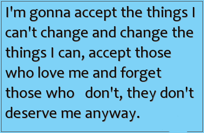 Im gonna accept the things I cant change