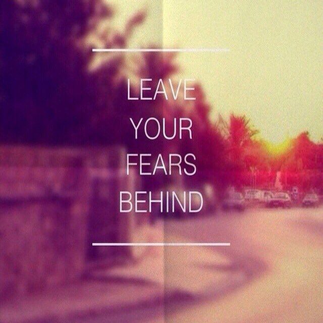 Leave Your Fears Behind
