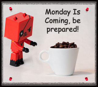 Monday is coming Monday is coming