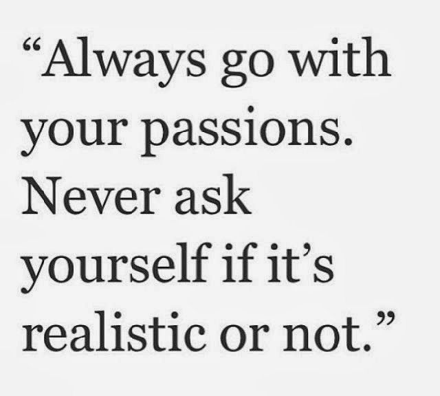 Always go with your passion