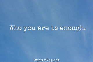 Who you are is enough