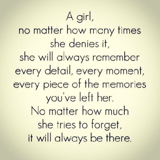 A girl will always remember every detail A girl will always remember every detail