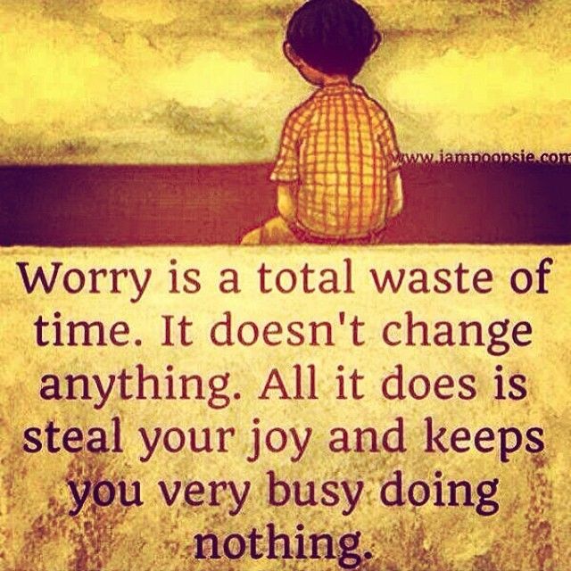 Worry Is A Waste Of Time Pictures, Photos, and Images for Facebook ...