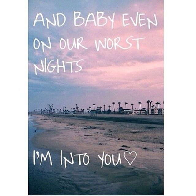 On our worst nights, im into you On our worst nights, im into you
