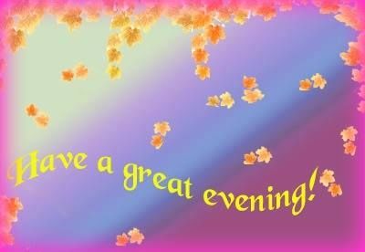 Have a great evening