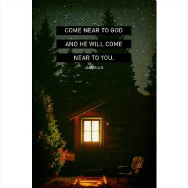 Come near to God and he will come near to you