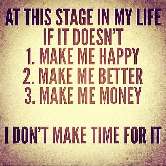 I dont make time for it I dont make time for it