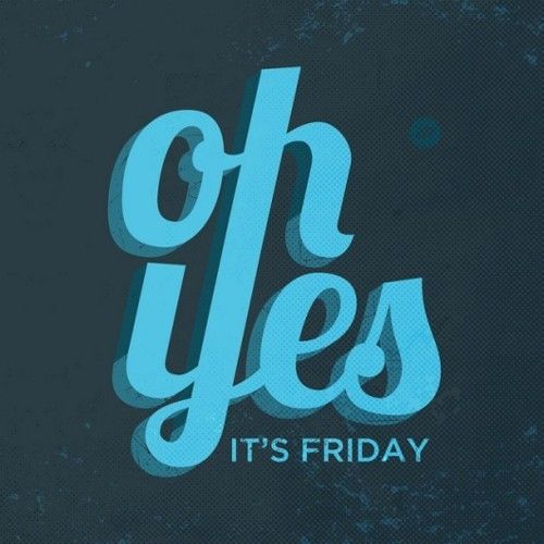 Oh Yes Its Friday Oh Yes Its Friday