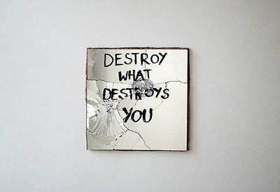 destroy what destroys you destroy what destroys you