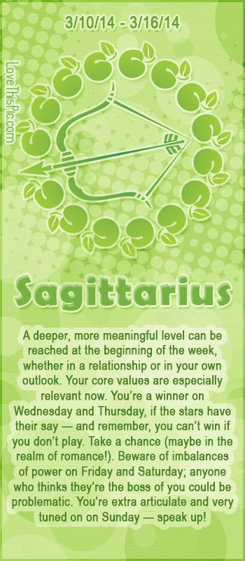 SAGITTARIUS WEEKLY HOROSCOPE 3/10/14 - 3/16/14