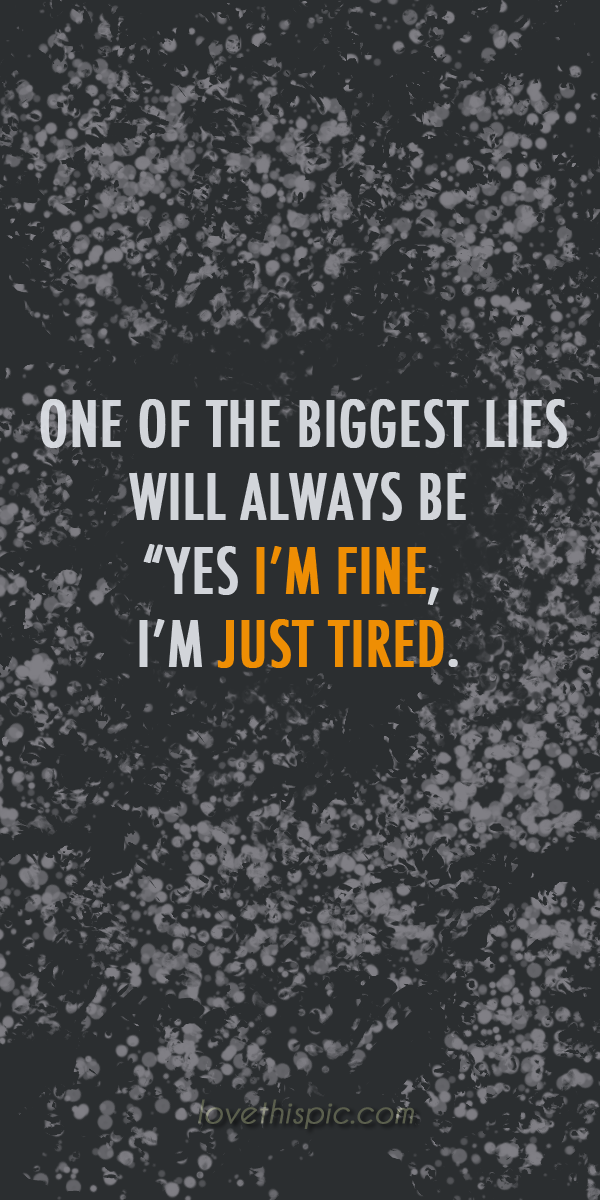 tired of lies quotes and sayings