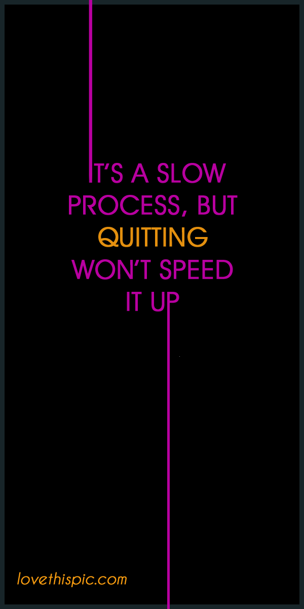 It's a slow It's a slow