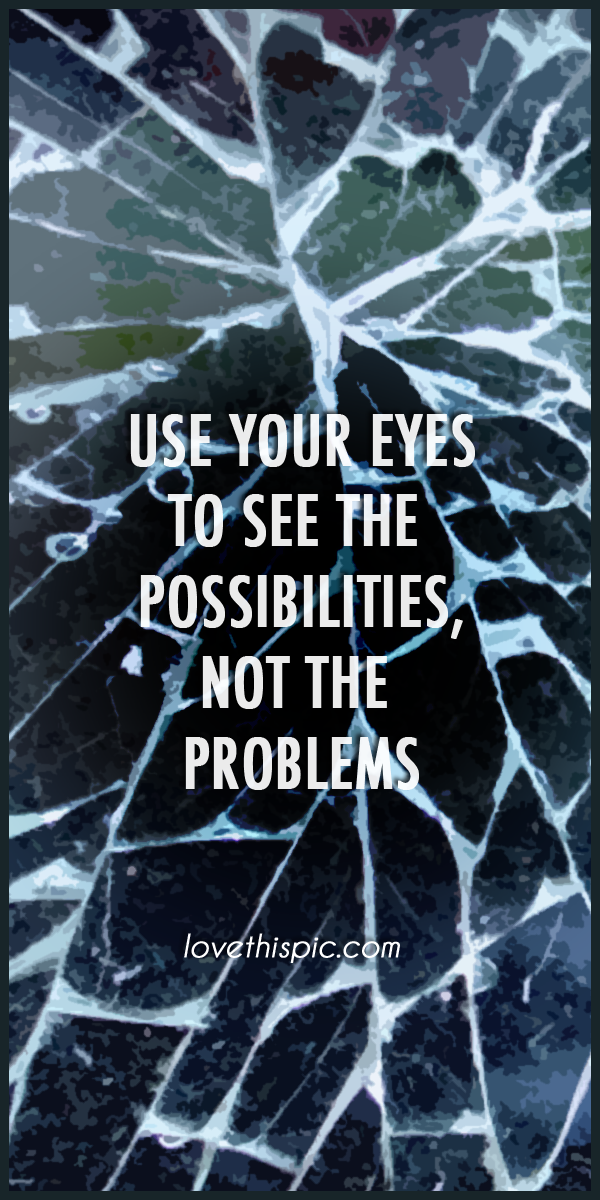 Use your eyes Use your eyes