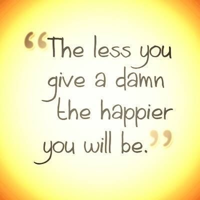 the less you give a damn the less you give a damn
