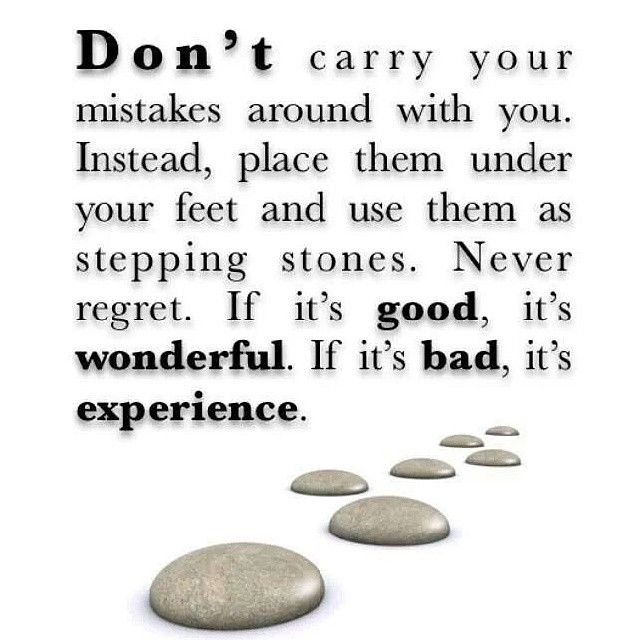 Dont carry your mistakes around with you