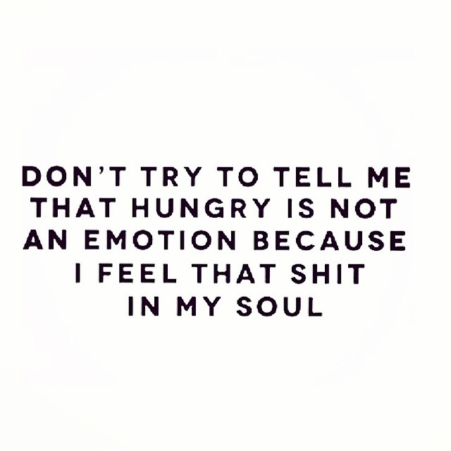 Hungry is not an emotion Hungry is not an emotion