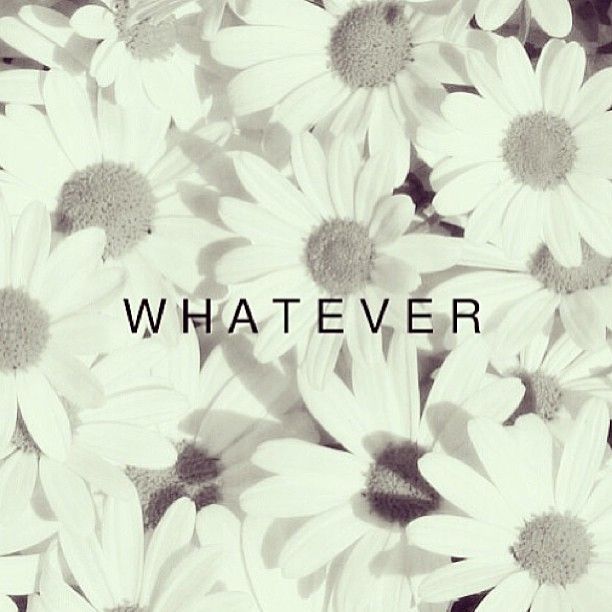 Whatever