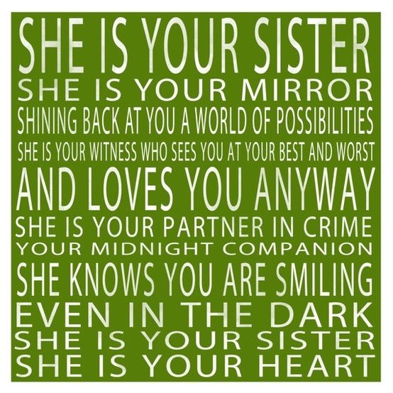 She is your sister....