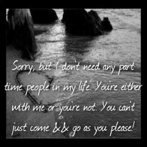 I dont need part time people in my life