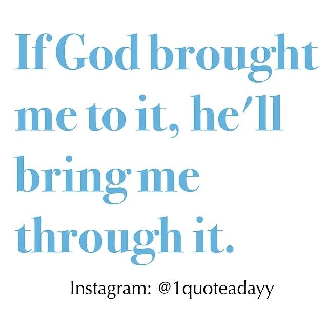 God will bring me through it God will bring me through it