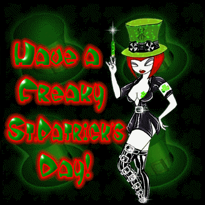Have a Freaky St. Patrick's Day Have a Freaky St. Patrick's Day